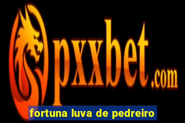 fortuna luva de pedreiro